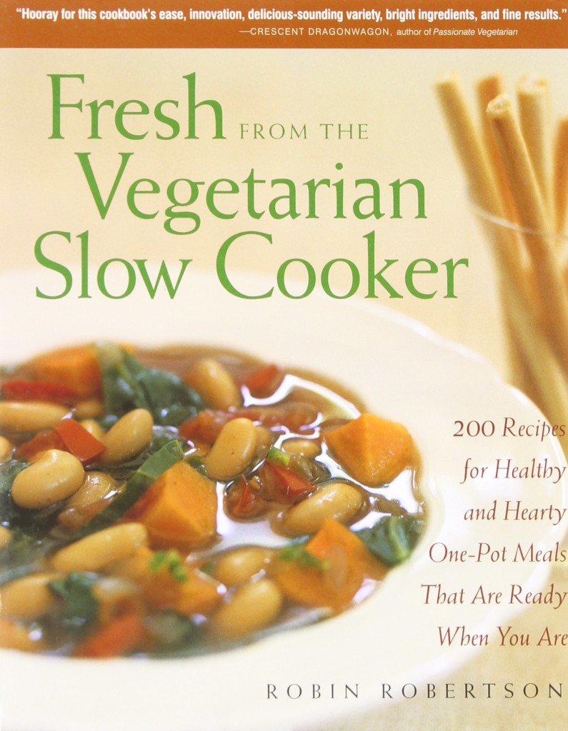 Fresh from the Vegetarian Slow Cooker 200 Recipes for Healthy and