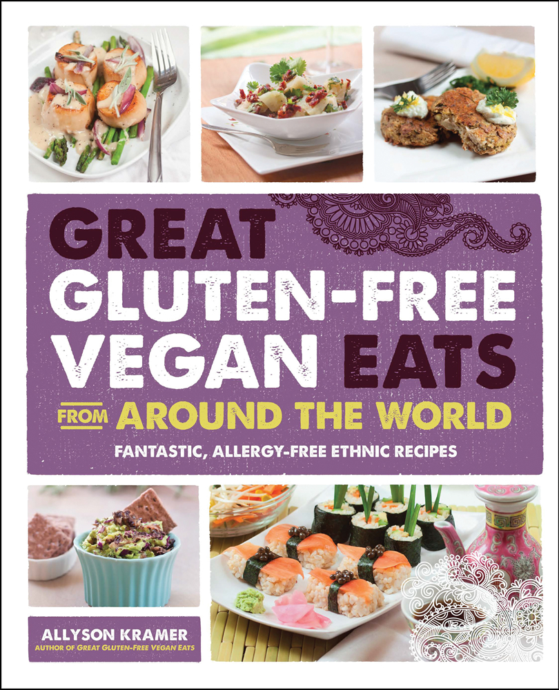 Great Gluten-Free Vegan Eats From Around the World: Fantastic, Allergy