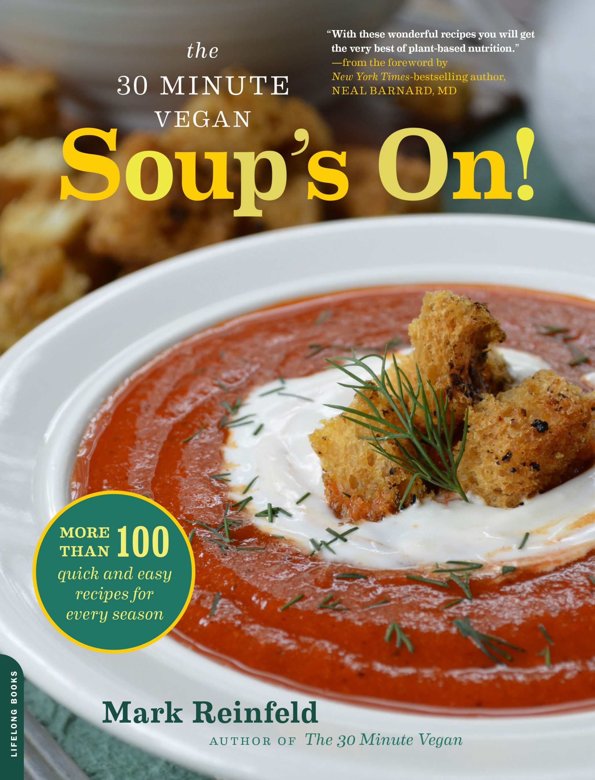 The 30-Minute Vegan: Soup's On!: More than 100 Quick and Easy